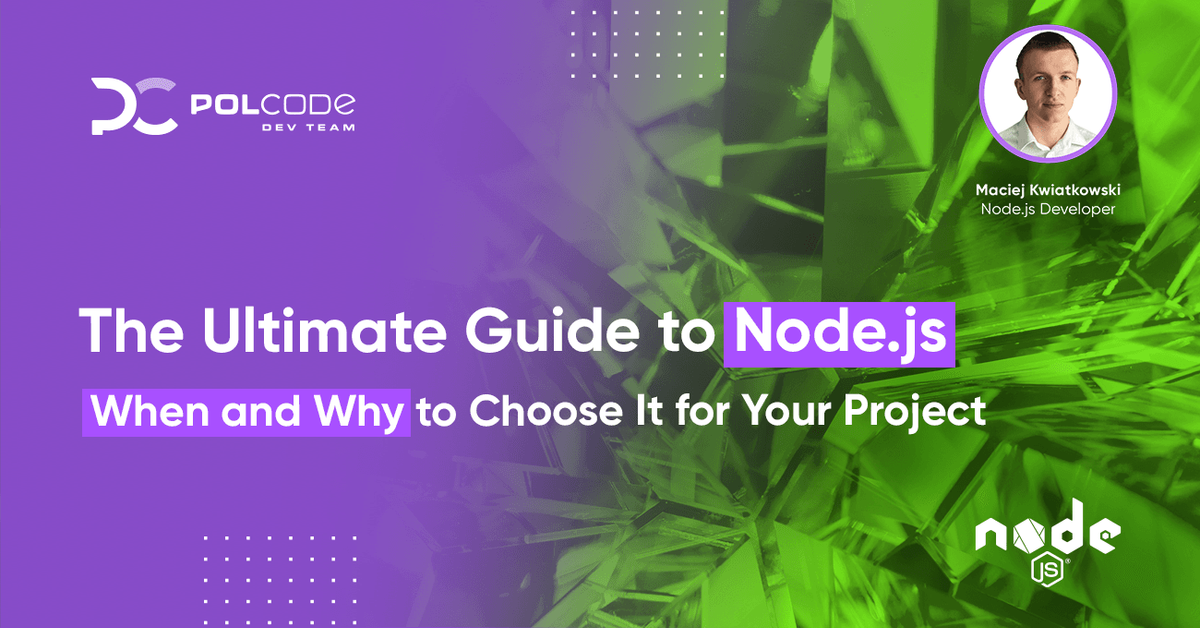 The Ultimate Guide to Node.js: When and Why to Choose It for Your Project
